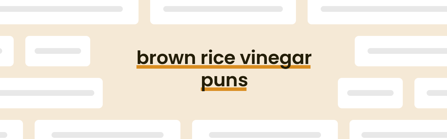 brown-rice-vinegar-puns