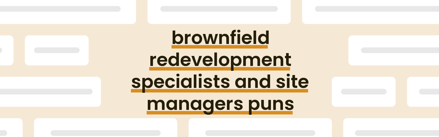 brownfield-redevelopment-specialists-and-site-managers-puns