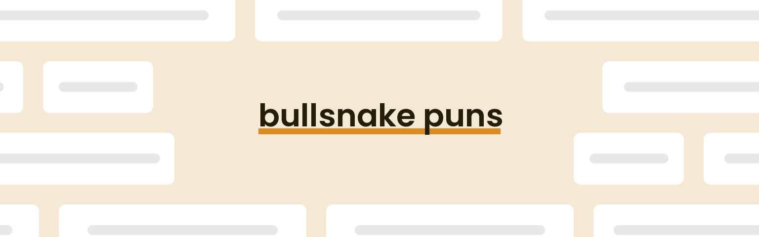 bullsnake-puns