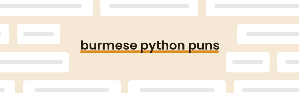 26 Best Burmese Python Puns for 2025 [Updated April] - PunPress