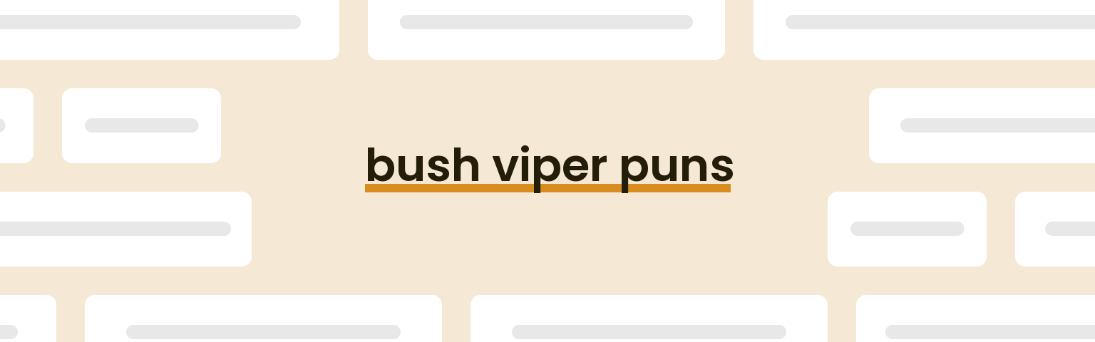 bush-viper-puns