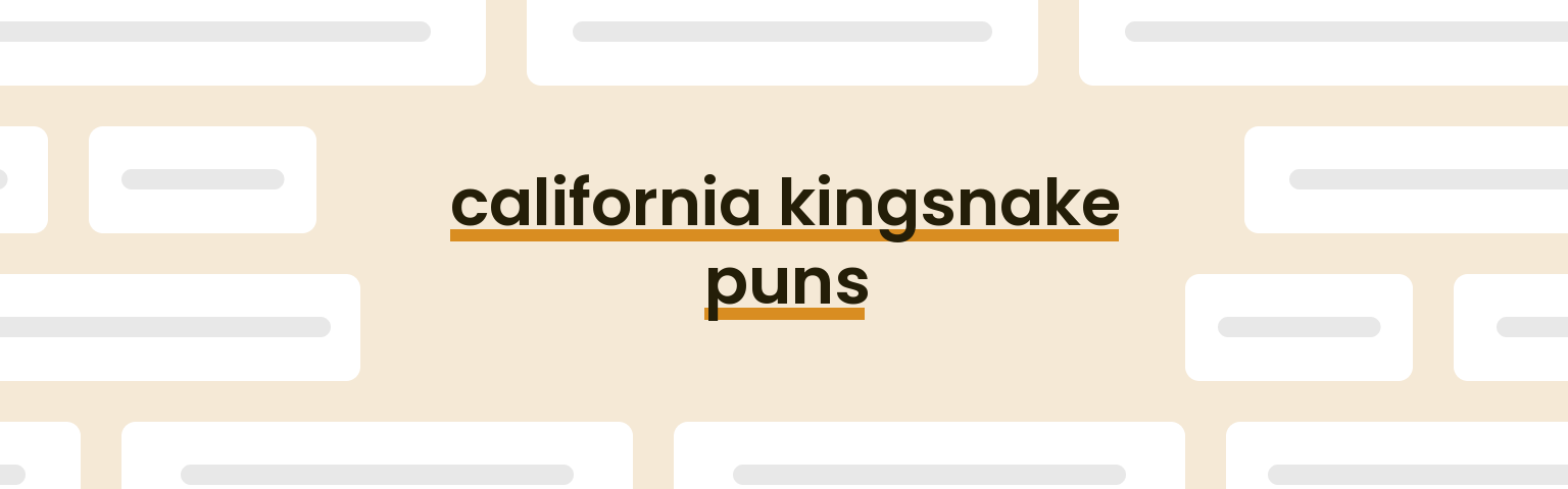 california-kingsnake-puns