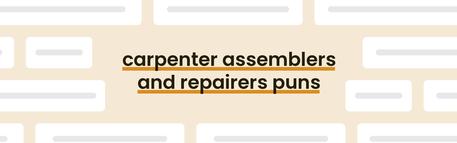 carpenter-assemblers-and-repairers-puns