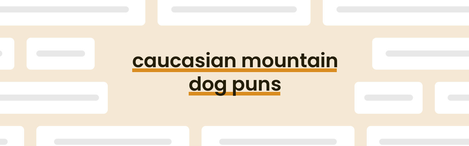 caucasian-mountain-dog-puns