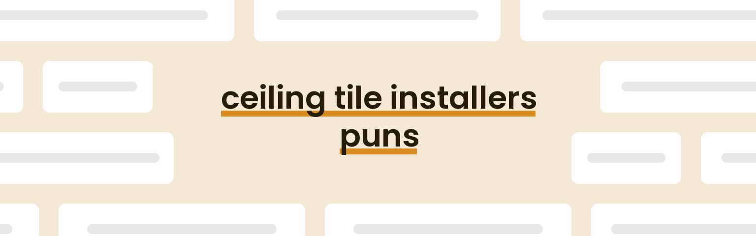 ceiling-tile-installers-puns