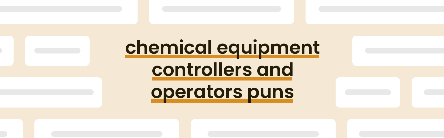 chemical-equipment-controllers-and-operators-puns