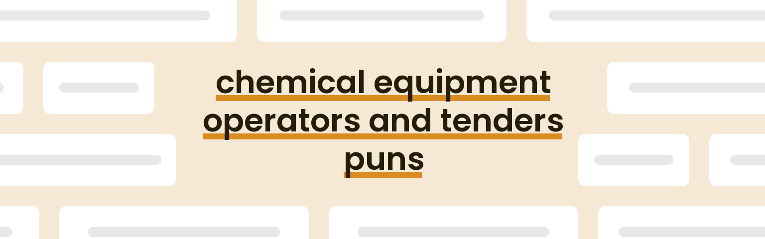 chemical-equipment-operators-and-tenders-puns