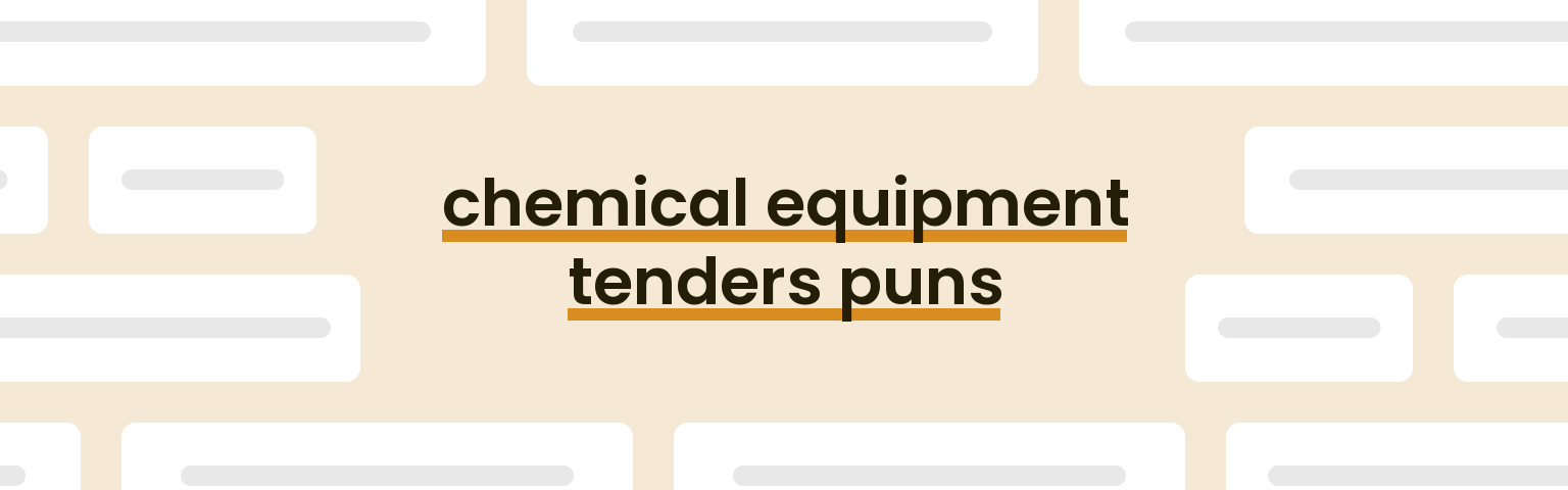 chemical-equipment-tenders-puns