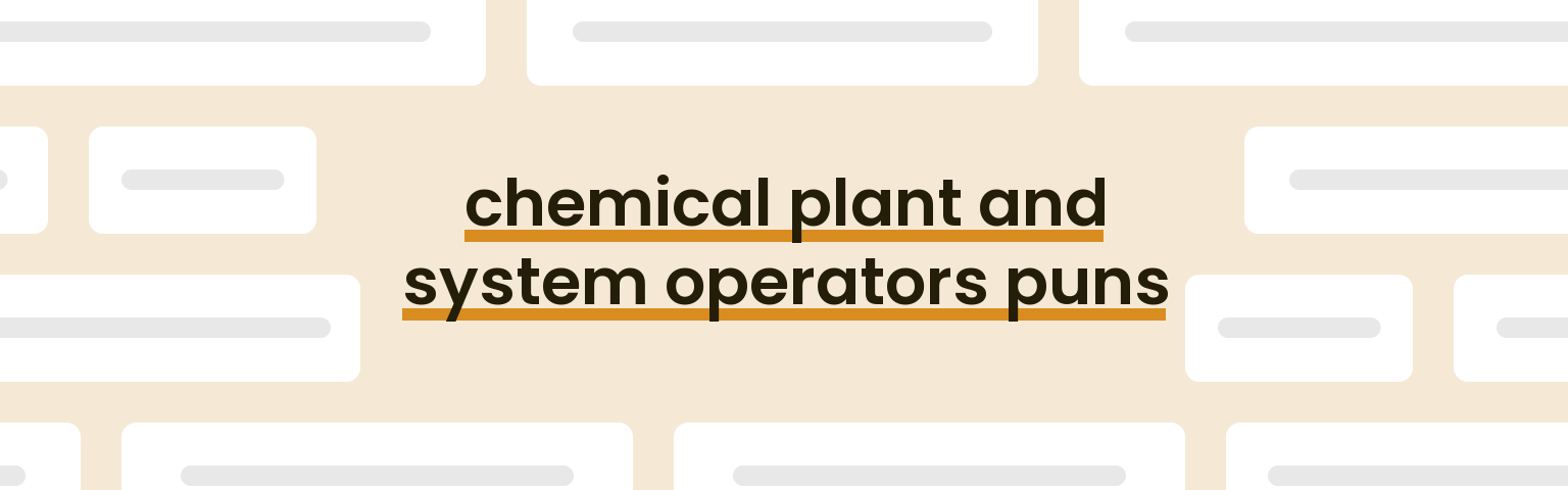 chemical-plant-and-system-operators-puns