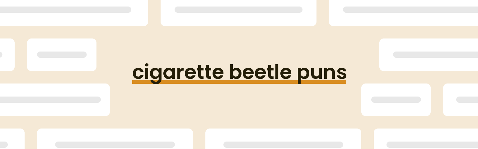 cigarette-beetle-puns