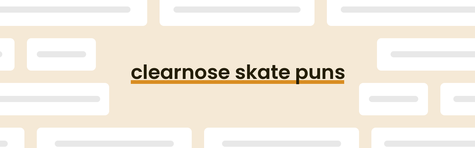 clearnose-skate-puns