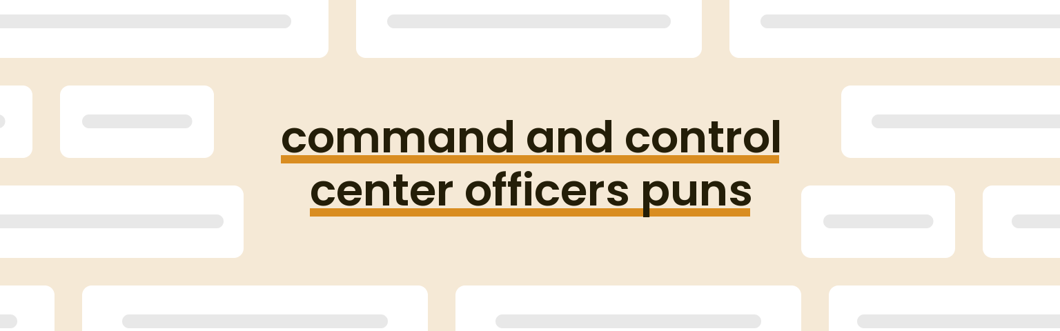 command-and-control-center-officers-puns