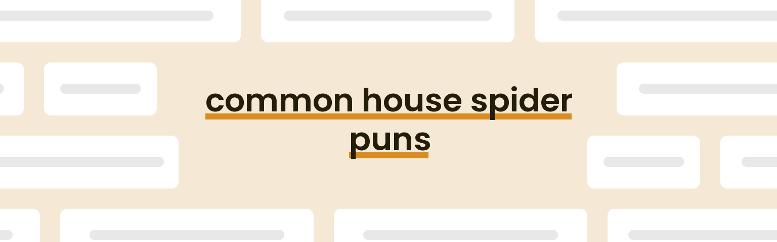 common-house-spider-puns