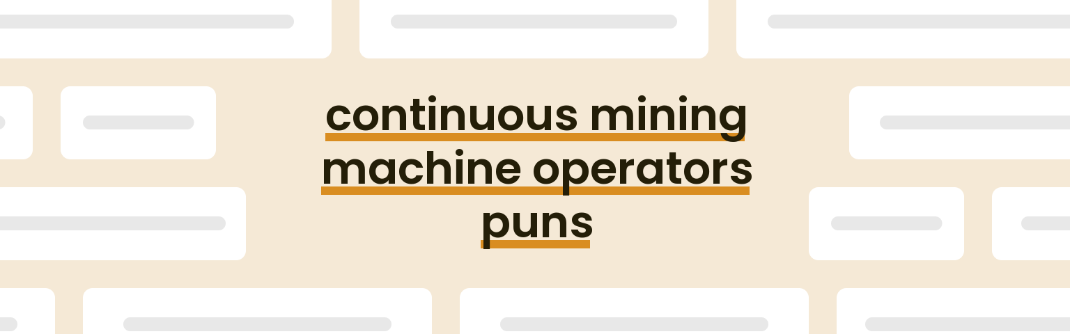 continuous-mining-machine-operators-puns