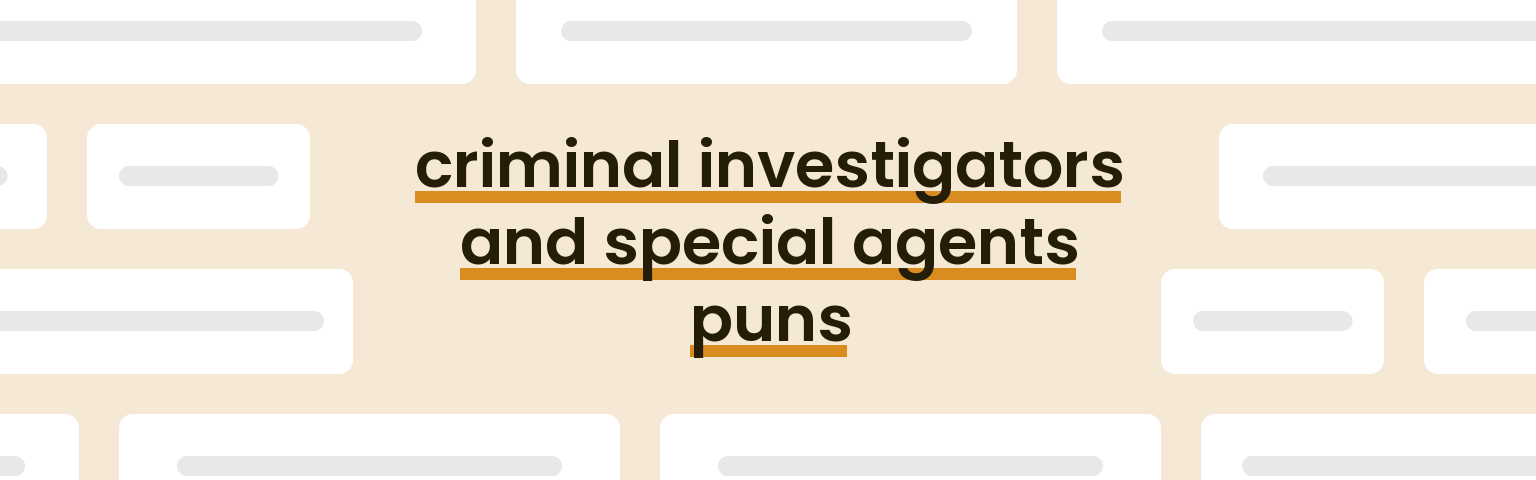 criminal-investigators-and-special-agents-puns