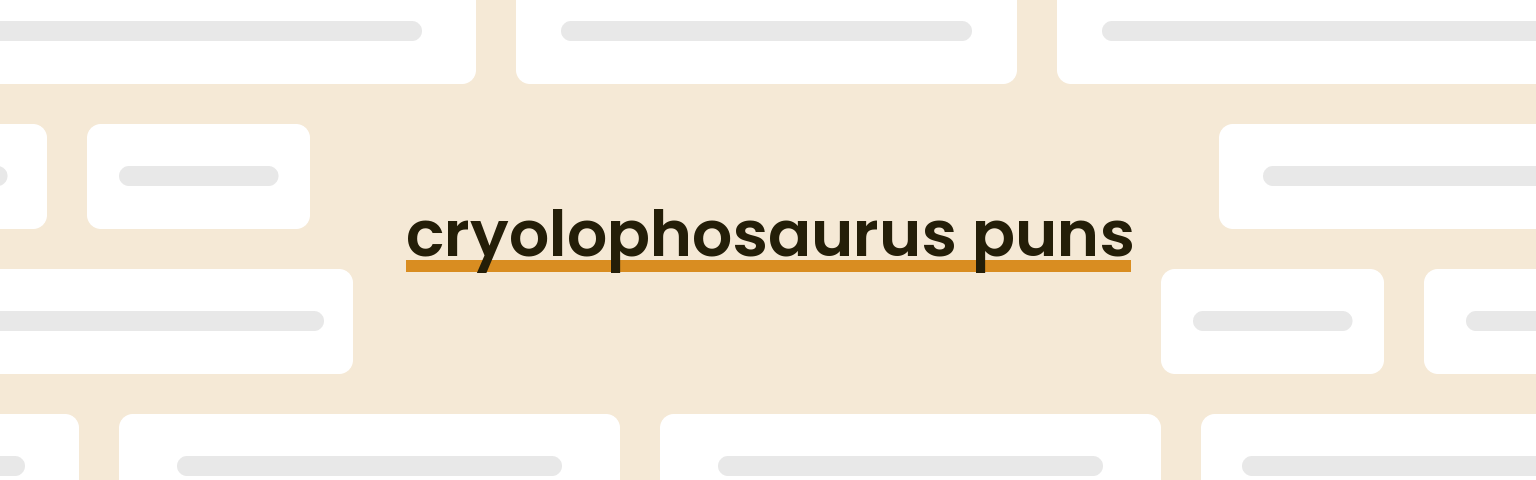 cryolophosaurus-puns