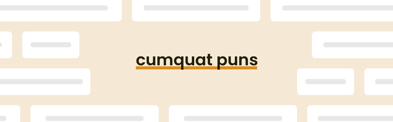 cumquat-puns