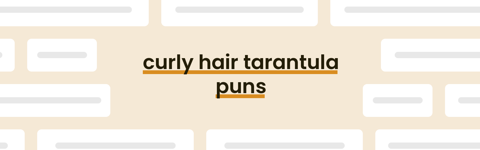 curly-hair-tarantula-puns