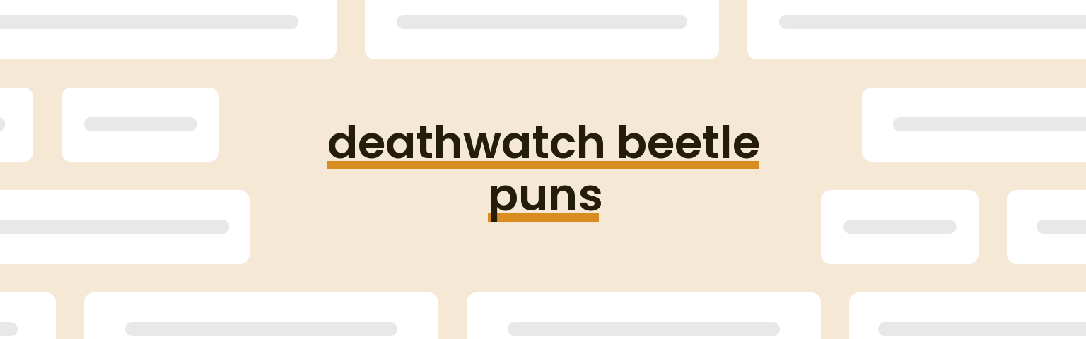 deathwatch-beetle-puns