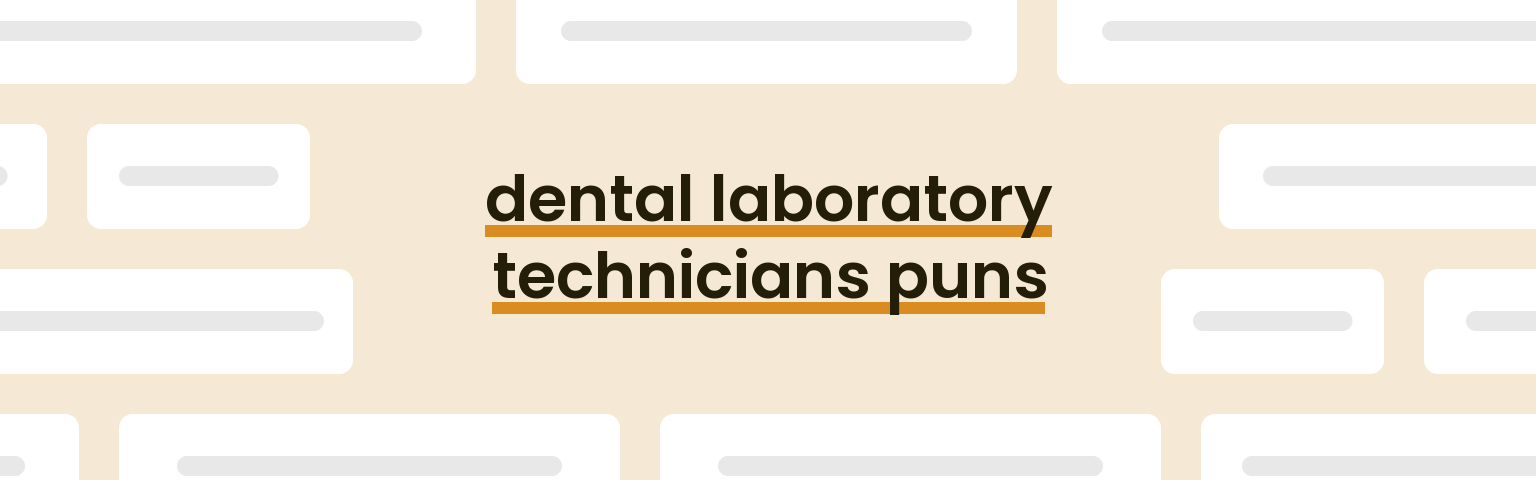 dental-laboratory-technicians-puns