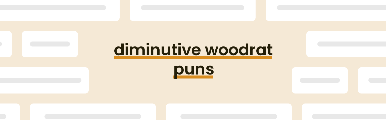 diminutive-woodrat-puns