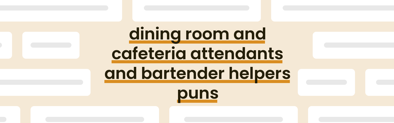 dining-room-and-cafeteria-attendants-and-bartender-helpers-puns