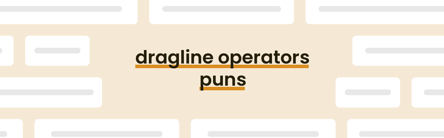 dragline-operators-puns