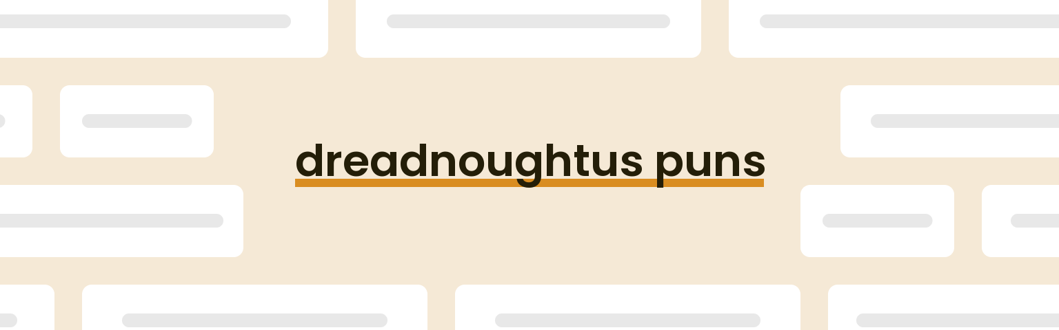dreadnoughtus-puns
