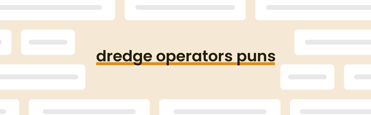 dredge-operators-puns