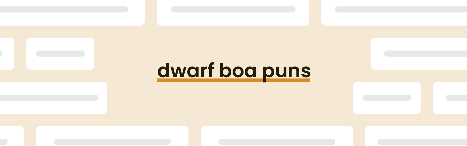 dwarf-boa-puns