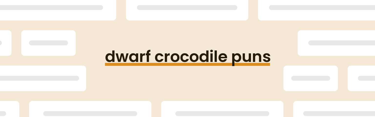 dwarf-crocodile-puns