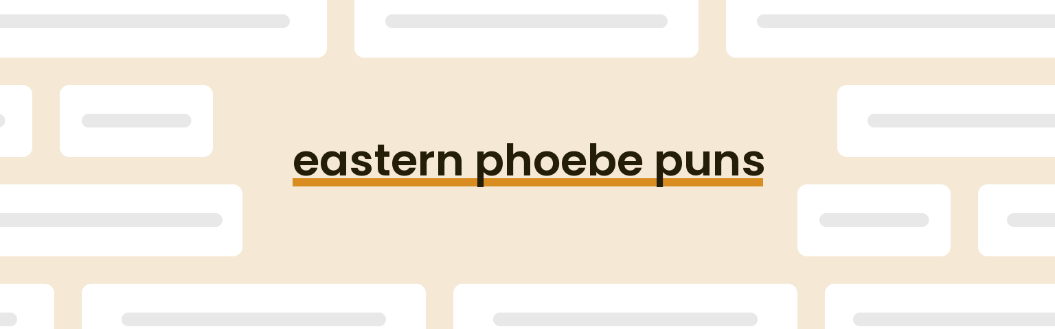 eastern-phoebe-puns