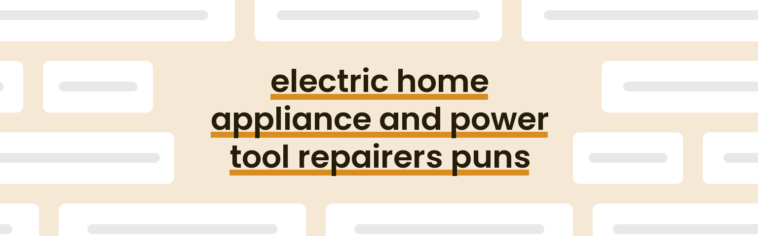 electric-home-appliance-and-power-tool-repairers-puns
