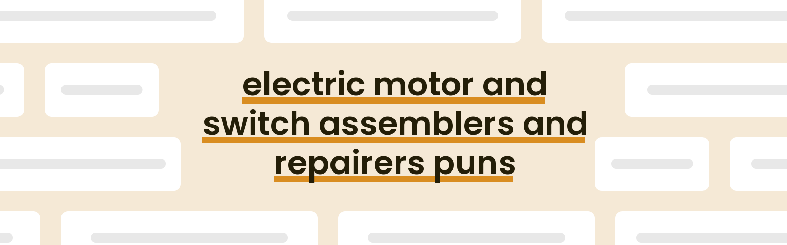 electric-motor-and-switch-assemblers-and-repairers-puns