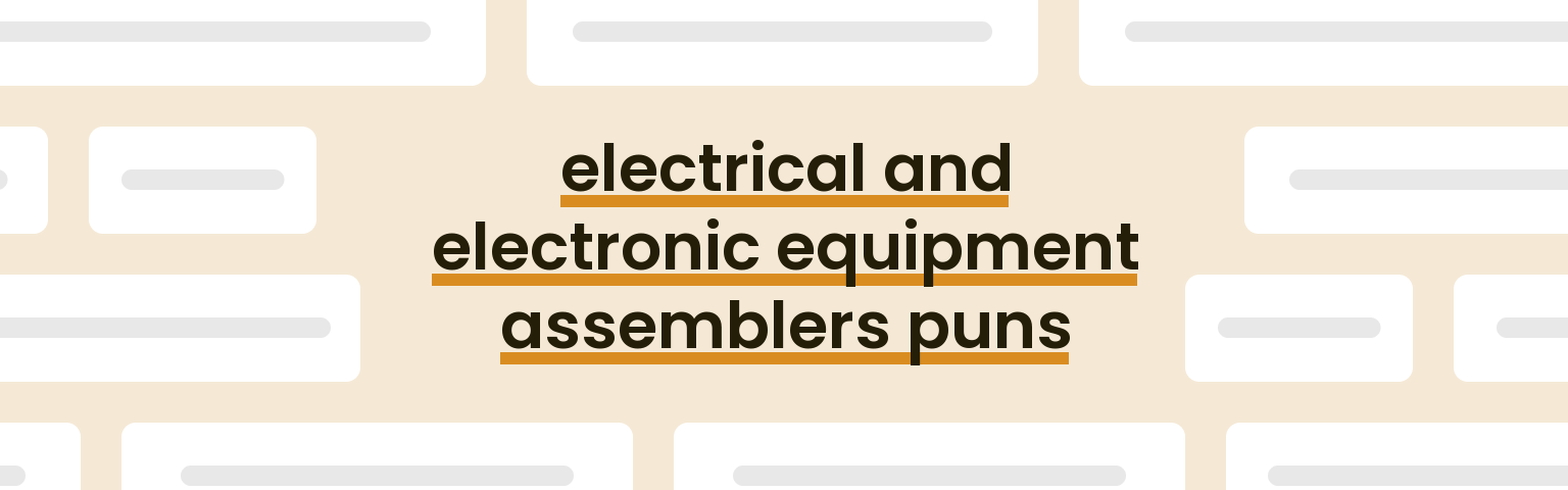electrical-and-electronic-equipment-assemblers-puns