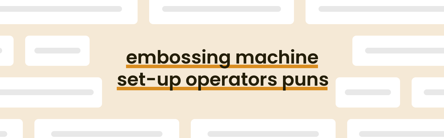 embossing-machine-set-up-operators-puns