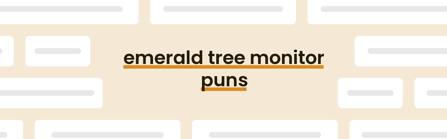 emerald-tree-monitor-puns