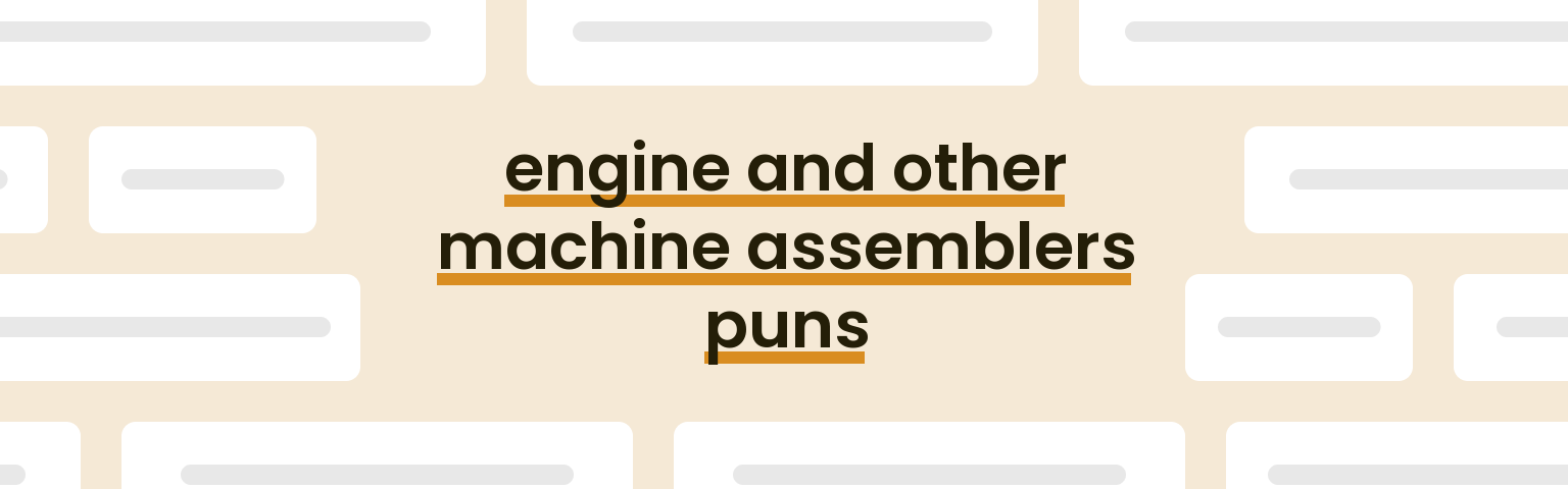 engine-and-other-machine-assemblers-puns