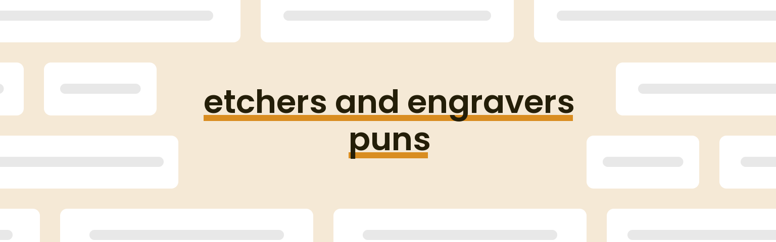 etchers-and-engravers-puns