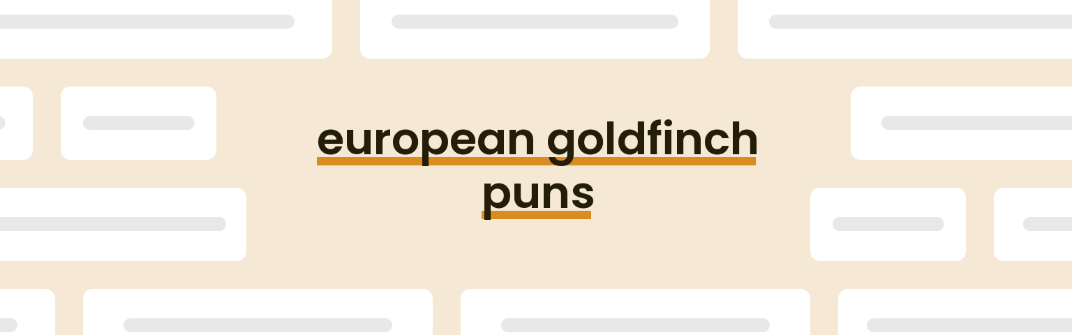 european-goldfinch-puns