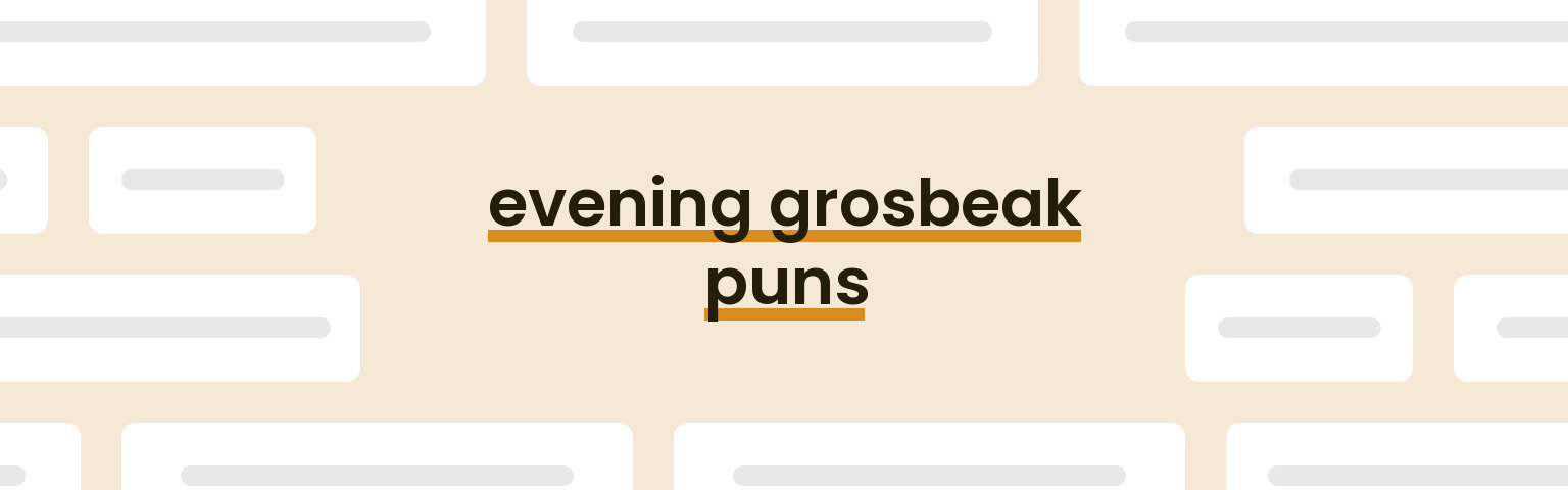 evening-grosbeak-puns