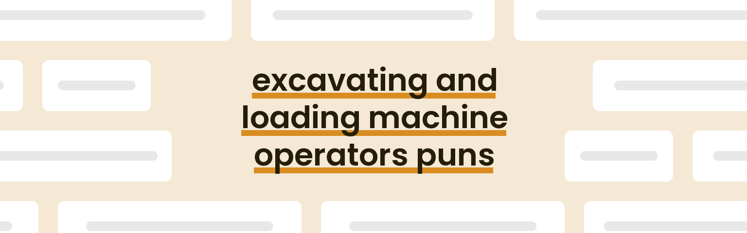 excavating-and-loading-machine-operators-puns