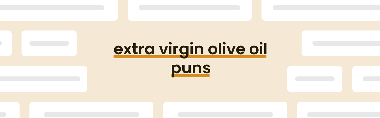 extra-virgin-olive-oil-puns