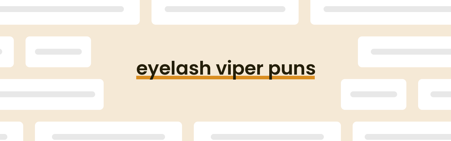 eyelash-viper-puns