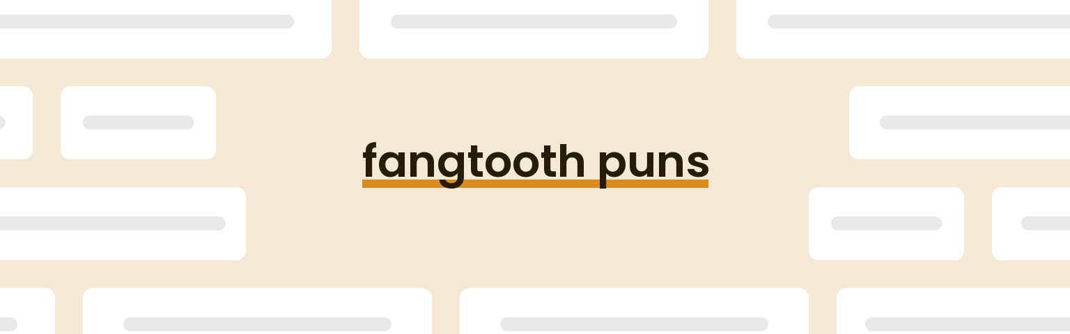 fangtooth-puns