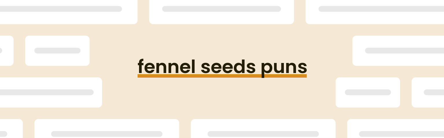 fennel-seeds-puns