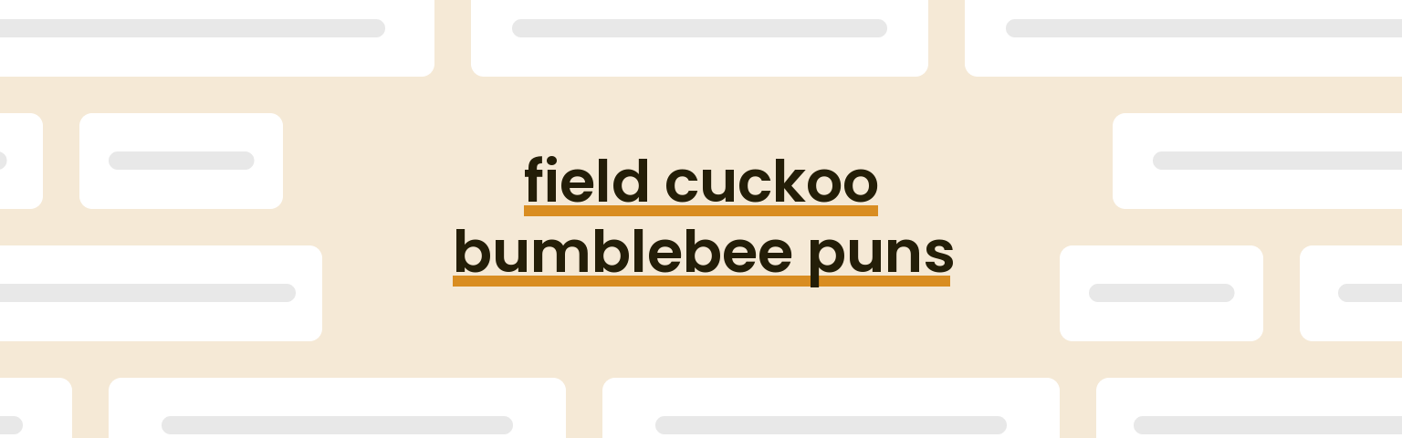 field-cuckoo-bumblebee-puns