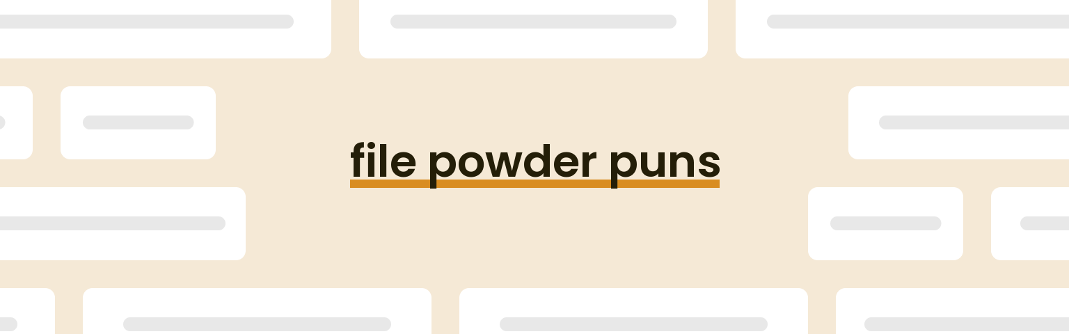 file-powder-puns