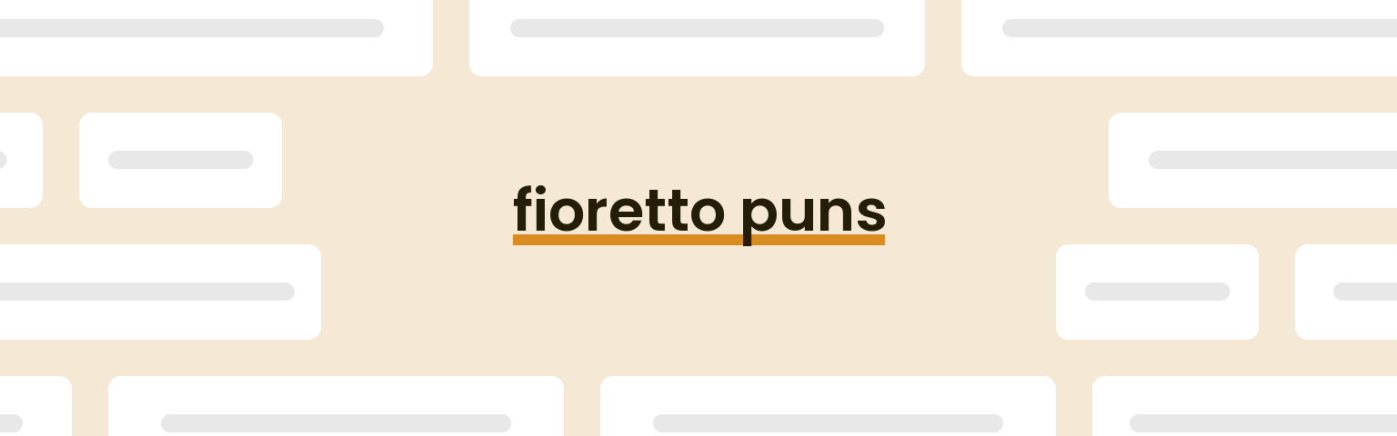 fioretto-puns