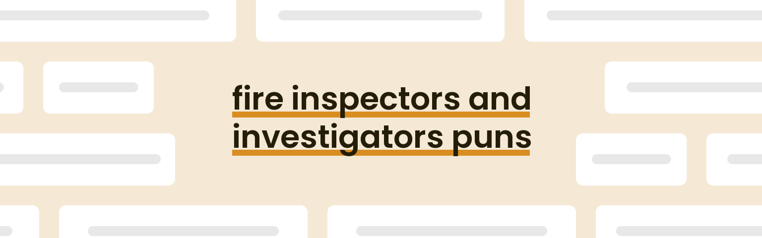 fire-inspectors-and-investigators-puns